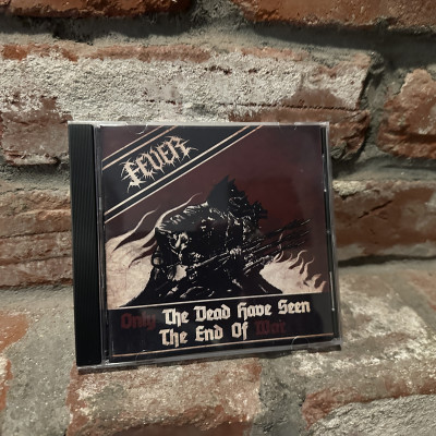 Fever - Only the Dead Have Seen the End of War CD